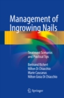 Management of Ingrowing Nails : Treatment Scenarios and Practical Tips - eBook