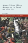 Atlantic Politics, Military Strategy and the French and Indian War - Book