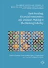 Bank Funding, Financial Instruments and Decision-Making in the Banking Industry - eBook