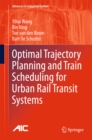 Optimal Trajectory Planning and Train Scheduling for Urban Rail Transit Systems - eBook