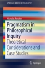 Pragmatism in Philosophical Inquiry : Theoretical Considerations and Case Studies - eBook