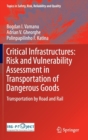 Critical Infrastructures: Risk and Vulnerability Assessment in Transportation of Dangerous Goods : Transportation by Road and Rail - Book