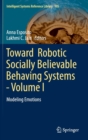Toward  Robotic Socially Believable Behaving Systems - Volume I : Modeling Emotions - Book