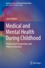 Medical and Mental Health During Childhood : Psychosocial Perspectives and Positive Outcomes - eBook