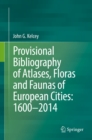 Provisional Bibliography of Atlases, Floras and Faunas of European Cities: 1600-2014 - eBook