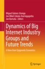 Dynamics of Big Internet Industry Groups and Future Trends : A View from Epigenetic Economics - eBook