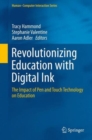 Revolutionizing Education with Digital Ink : The Impact of Pen and Touch Technology on Education - Book