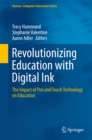 Revolutionizing Education with Digital Ink : The Impact of Pen and Touch Technology on Education - eBook