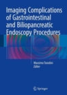 Imaging Complications of Gastrointestinal and Biliopancreatic Endoscopy Procedures - Book