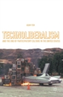 Technoliberalism and the End of Participatory Culture in the United States - Book