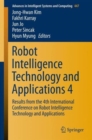 Robot Intelligence Technology and Applications 4 : Results from the 4th International Conference on Robot Intelligence Technology and Applications - Book