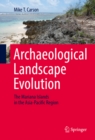 Archaeological Landscape Evolution : The Mariana Islands in the Asia-Pacific Region - eBook