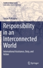 Responsibility in an Interconnected World : International Assistance, Duty, and Action - Book