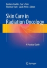 Skin Care in Radiation Oncology : A Practical Guide - Book
