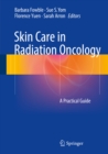 Skin Care in Radiation Oncology : A Practical Guide - eBook