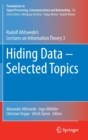 Hiding Data - Selected Topics : Rudolf Ahlswede's Lectures on Information Theory 3 - Book