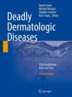 Deadly Dermatologic Diseases : Clinicopathologic Atlas and Text - Book