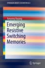 Emerging Resistive Switching Memories - Book