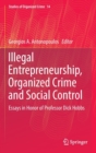 Illegal Entrepreneurship, Organized Crime and Social Control : Essays in Honor of Professor Dick Hobbs - Book