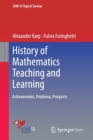 History of Mathematics Teaching and Learning : Achievements, Problems, Prospects - Book