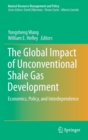 The Global Impact of Unconventional Shale Gas Development : Economics, Policy, and Interdependence - Book