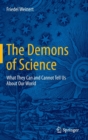 The Demons of Science : What They Can and Cannot Tell Us About Our World - Book