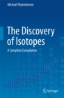 The Discovery of Isotopes : A Complete Compilation - eBook