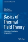 Basics of Thermal Field Theory : A Tutorial on Perturbative Computations - Book