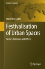 Festivalisation of Urban Spaces : Factors, Processes and Effects - eBook