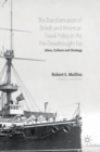 The Transformation of British and American Naval Policy in the Pre-Dreadnought Era : Ideas, Culture and Strategy - Book