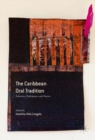 The Caribbean Oral Tradition : Literature, Performance, and Practice - Book