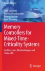 Memory Controllers for Mixed-Time-Criticality Systems : Architectures, Methodologies and Trade-Offs - Book