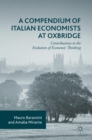 A Compendium of Italian Economists at Oxbridge : Contributions to the Evolution of Economic Thinking - Book