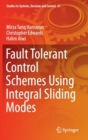 Fault Tolerant Control Schemes Using Integral Sliding Modes - Book