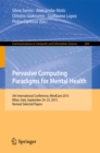Pervasive Computing Paradigms for Mental Health : 5th International Conference, MindCare 2015, Milan, Italy, September 24-25, 2015, Revised Selected Papers - eBook