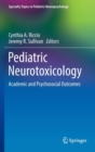 Pediatric Neurotoxicology : Academic and Psychosocial Outcomes - Book