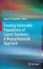 Treating Vulnerable Populations of Cancer Survivors: A Biopsychosocial Approach - Book