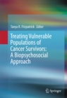 Treating Vulnerable Populations of Cancer Survivors: A Biopsychosocial Approach - eBook