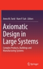 Axiomatic Design in Large Systems : Complex Products, Buildings and Manufacturing Systems - Book