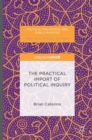 The Practical Import of Political Inquiry - Book
