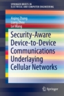 Security-Aware Device-to-Device Communications Underlaying Cellular Networks - Book