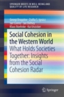 Social Cohesion in the Western World : What Holds Societies Together: Insights from the Social Cohesion Radar - Book