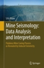Mine Seismology: Data Analysis and Interpretation : Palabora Mine Caving Process as Revealed by Induced Seismicity - Book