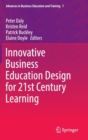 Innovative Business Education Design for 21st Century Learning - Book