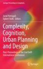 Complexity, Cognition, Urban Planning and Design : Post-Proceedings of the 2nd Delft International Conference - Book