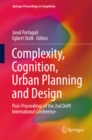 Complexity, Cognition, Urban Planning and Design : Post-Proceedings of the 2nd Delft International Conference - eBook