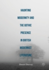 Haunting Modernity and the Gothic Presence in British Modernist Literature - eBook