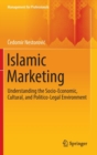Islamic Marketing : Understanding the Socio-Economic, Cultural, and Politico-Legal Environment - Book