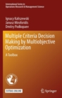 Multiple Criteria Decision Making by Multiobjective Optimization : A Toolbox - Book