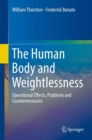 The Human Body and Weightlessness : Operational Effects, Problems and Countermeasures - Book